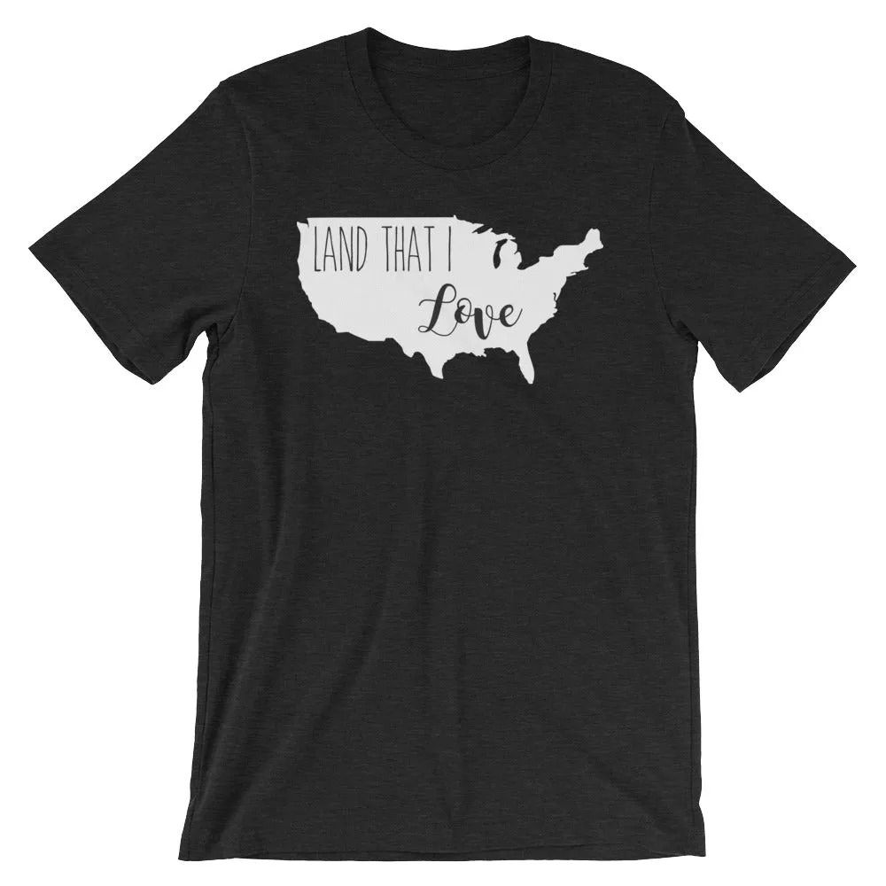 Fourth of July Patriotic Land That I Love Shirt