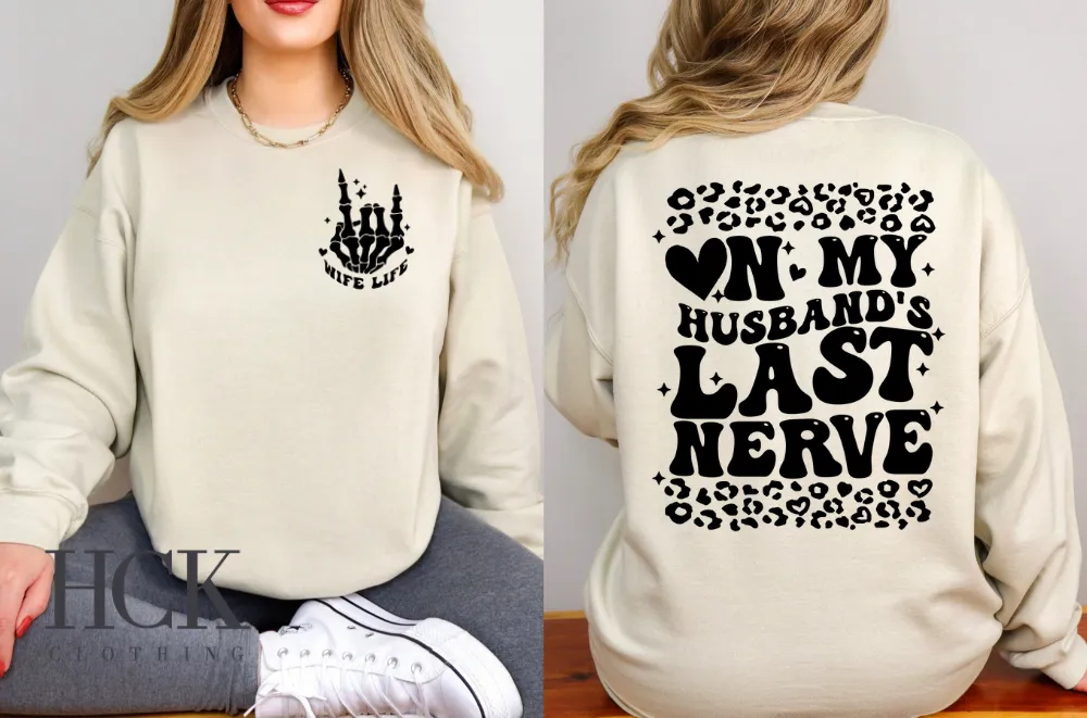 On My Husbands Last Nerve Crewneck Sweatshirt- 4 COLORS