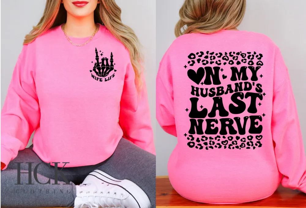 On My Husbands Last Nerve Crewneck Sweatshirt- 4 COLORS