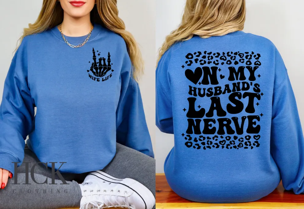 On My Husbands Last Nerve Crewneck Sweatshirt- 4 COLORS