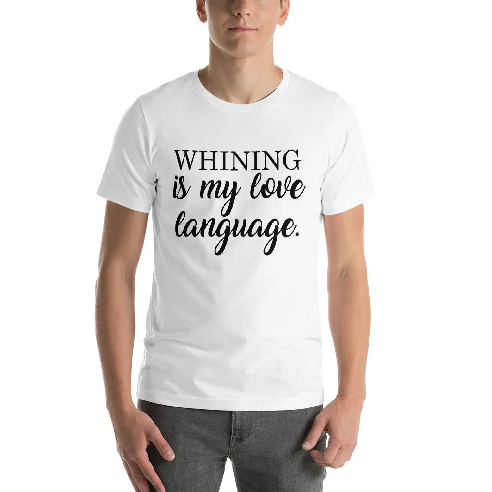 Whining Is My Love Language Shirt