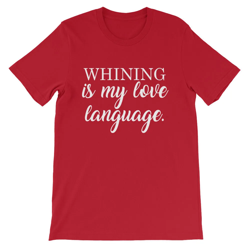 Whining Is My Love Language Shirt